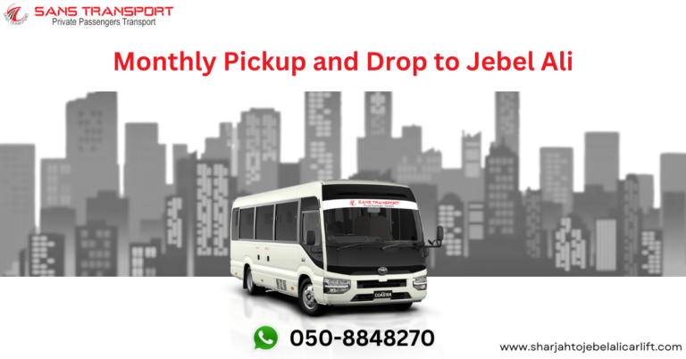 Monthly Pickup and Drop to Jebel Ali